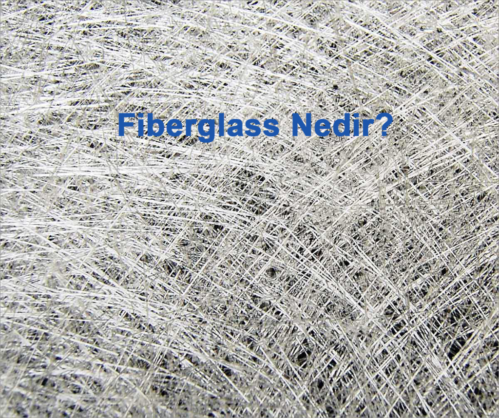 Fiberglass Nedir?